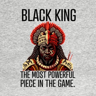 Black King The Most Powerful Piece in the Game T-Shirt